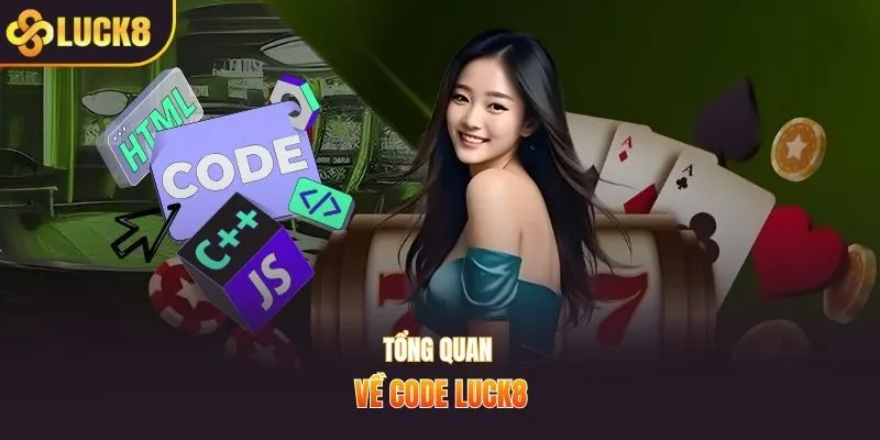 Tổng quan về code LUCK8
